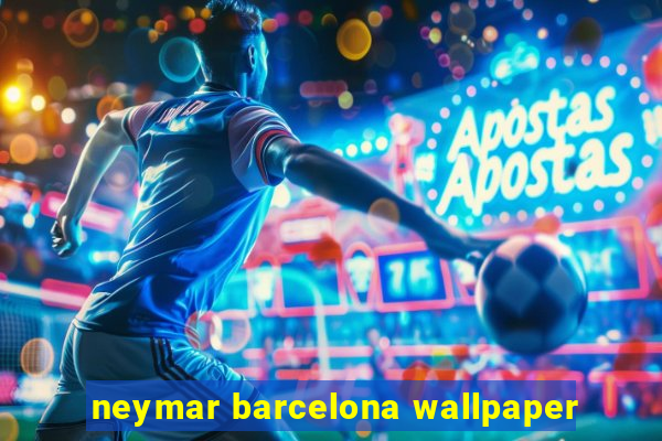 neymar barcelona wallpaper